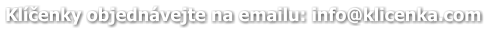 Klíčenky objednávejte na emailu: info@klicenka.com