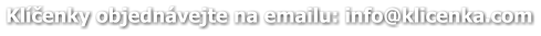 Klíčenky objednávejte na emailu: info@klicenka.com